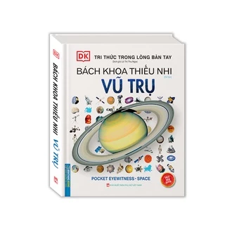 Sách - Tri thức trong lòng bàn tay - Bách khoa thiếu nhi Vũ trụ (bìa cứng) - tái bản