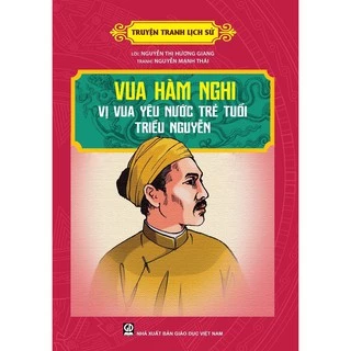 Sách - Truyện Tranh Lịch Sử - Vua Hàm Nghi – Vị Vua Yêu Nước Trẻ Tuổi Triều Nguyễn