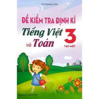 Sách - Đề Kiểm Tra Định Kì Tiếng Việt Và Toán Lớp 3 - Tập 1