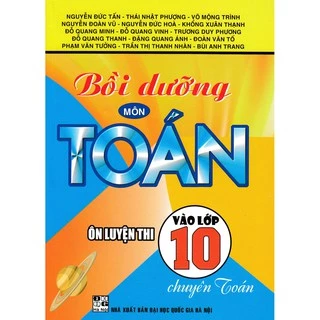 SÁCH - bồi dưỡng môn toán - ôn luyện thi vào lớp 10 chuyên toán