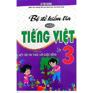 Sách -Bộ Đề Kiểm Tra Môn Tiếng Việt Lớp 3 (Dùng Kèm SGK Kết Nối Tri Thức Với Cuộc Sống
