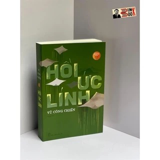 (Sách đạt Giải thưởng Hội Nhà văn Hà Nội) - Hồi Ức Lính - Vũ Công Chiến – Nhà xuất bản Trẻ (tái bản 2022) (bìa mềm)