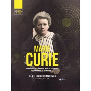 Sách - Marie Curie - Nhà Nữ Khoa Học Tiên Phong, Người Đạt Giải Nobel, Người Khám Phá Ra Chất Phóng Xạ