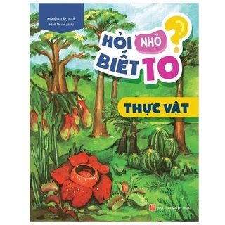 Sách : Hỏi nhỏ biết to - Thực vật