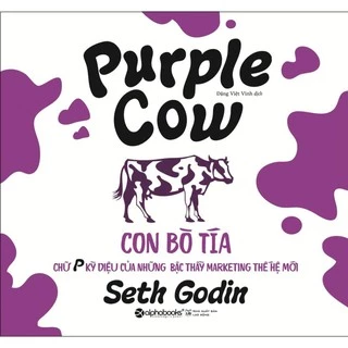 Sách - Con Bò Tía (Purple Cow): Chữ P Diệu Kỳ Của Những Bậc Thầy Marketing Thế Hệ Mới (Tái Bản Mới Nhất)