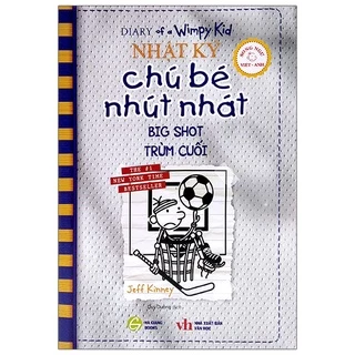 Sách Nhật Ký Chú Bé Nhút Nhát - Tập 16: Big Shot - Trùm Cuối (Song Ngữ Việt-Anh)