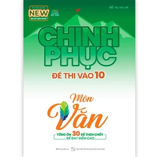 Sách Chinh phục đề thi vào 10 môn Văn (Tái bản) - MGB