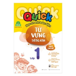 Sách Quick Quick học nhanh toàn diện từ vựng tiếng Anh theo chủ đề lớp 1 (Tái bản) - MGB