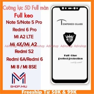 Dán cường Lực Full Màn Xiaomi Redmi 6A, 6 Pro, Note 5, Redi 5 Plus, Mi 6X, Mi 8SE, Mi 8, Mi 8 Lite