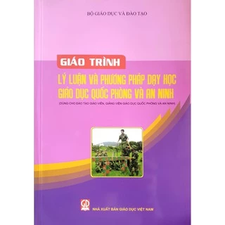 Sách - Giáo trình Lý luận & Phương pháp dạy học giáo dục quốc phòng an ninh - Dùng cho đào tạo giáo viên, giảng viên