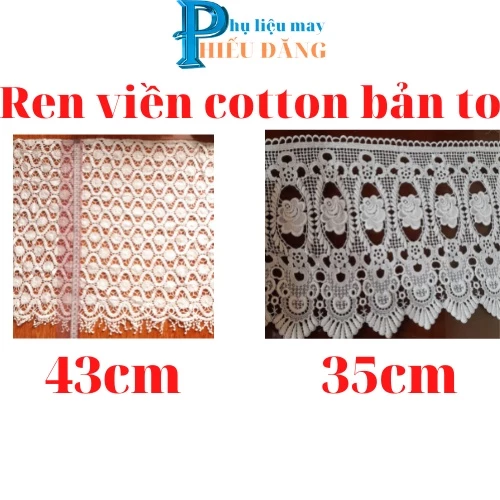 Ren viền cotton trang trí, hanmade bản to 35cm -43cm ,ren lưới may đồ,chất đẹp, mềm mại.Phụ liệu may Hiếu Đăng