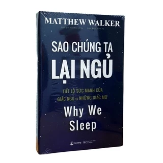 Sách - Sao Chúng Ta Lại Ngủ - Tiết Lộ Sức Mạnh Của Giấc Ngủ Và Những Giấc Mơ