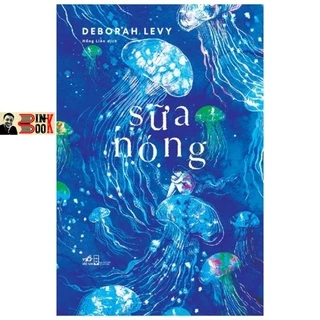 Sách Nhã Nam - SỮA NÓNG - Deborah Levy - Bình Book