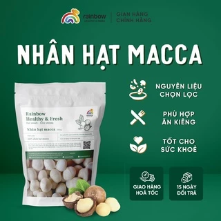 Hạt Macca Sấy Tách Vỏ Rainbow Healthy & Fresh Nguyên Vị Thơm Ngon Bùi Béo Tốt Cho Sức Khỏe