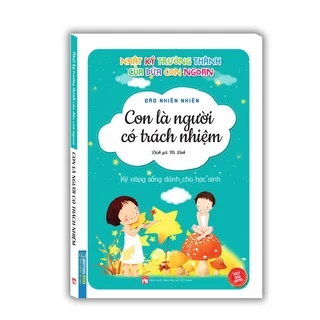 Sách Nhật ký trưởng thành cúa đứa con ngoan - Con là người có trách nhiệm