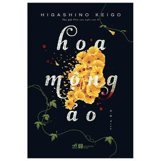 Sách - Hoa Mộng Ảo - Higashino Keigo