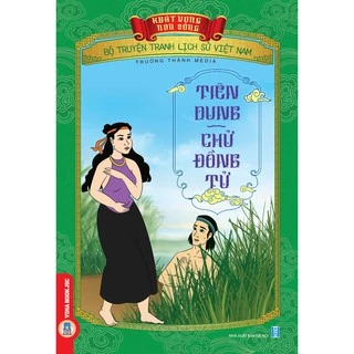 Sách - Bộ Truyện Tranh Lịch Sử Việt Nam - Khát Vọng Non Sông _ Tiên Dung - Chử Đồng Tử