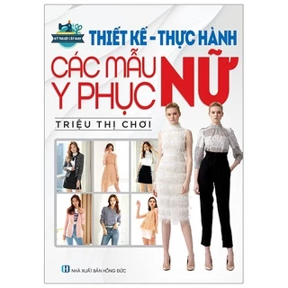 Sách -Thiết Kế Thực Hành Các Mẫu Y Phục Nữ