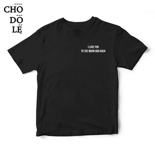 Áo thun unisex in chữ I love you to the moon and back ( Đen và trắng)