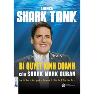 Cuốn sách Bí Quyết Kinh Doanh Của Shark Mark Cuban (America Shark Tank)
