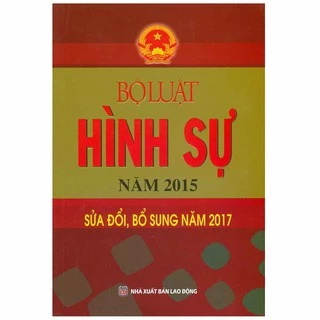 Sách - Bộ Luật Hình Sự Năm 2015 - Sửa Đổi Bổ Sung Năm 2017 (Tái bản mới nhất năm 2020)