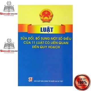 Sách - Luật sửa đổi, bổ sung một số điều của 11 luật có liên quan đến quy hoạch (NXB Chính trị quốc gia Sự thật)