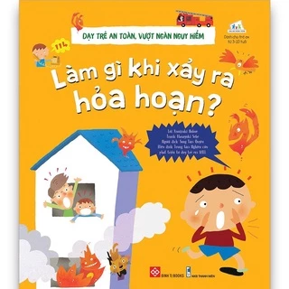 Sách - Dạy trẻ an toàn, vượt ngàn nguy hiểm - Làm gì khi xảy ra hỏa hoạn?