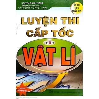 Sách - Luyện Thi Cấp Tốc Môn Vật Lí - ôn thi THPT quốc gia (Tái Bản )