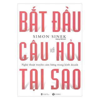 Sách Bắt Đầu Với Câu Hỏi Tại Sao? ( Tái Bản )