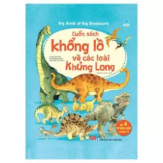 Sách Cuốn Sách Khổng Lồ Về Các Loài Khủng Long (Tái bản năm 2018)