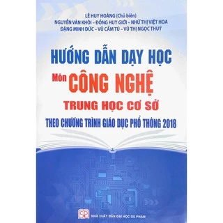 Sách - Hướng dẫn dạy học Môn Công Nghệ THCS (Theo chương trình giáo dục phổ thông 2018)