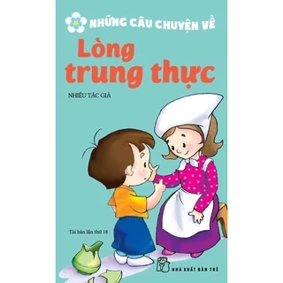 Sách-Những Câu Chuyện Về Lòng Trung Thực (Tái bản 2022)