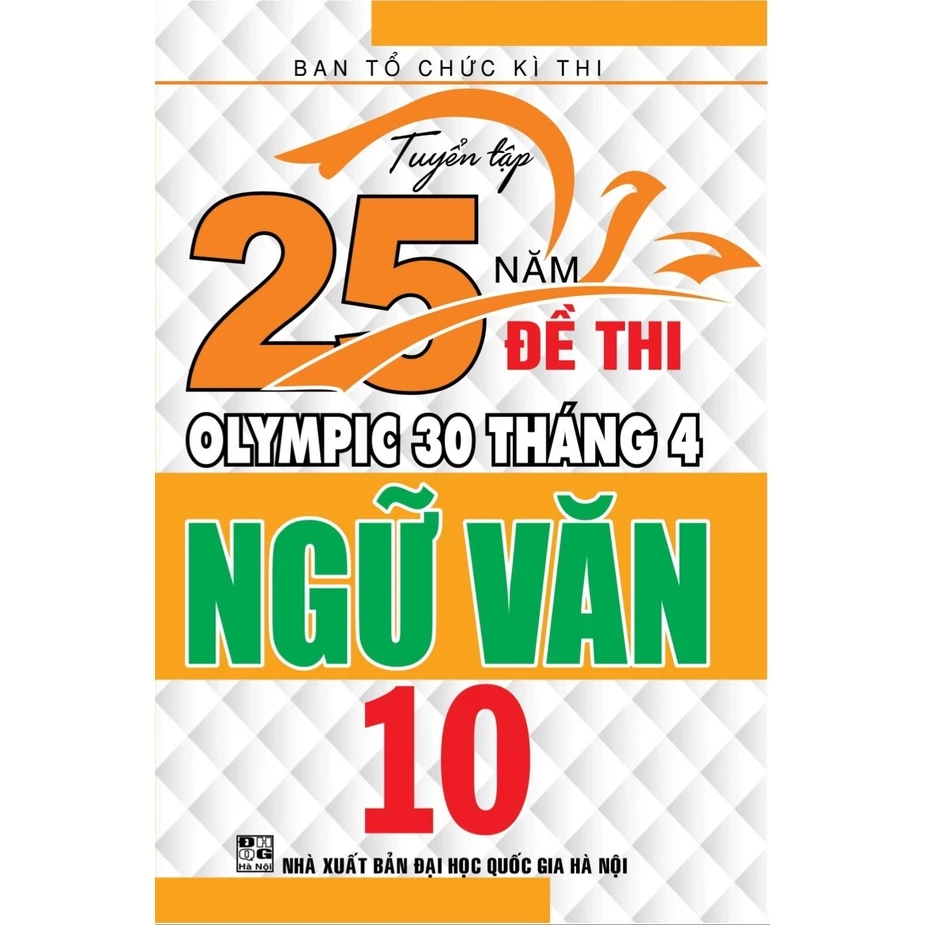 SÁCH - Tuyển tập 25 năm đề thi Olympic 30 tháng 4 Ngữ Văn 10