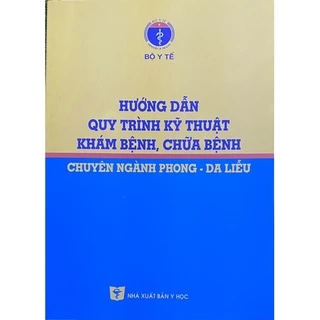 Sách Hướng dẫn Quy trình kỹ thuật khám bệnh, chữa bệnh chuyên ngành Phong - Da liễu