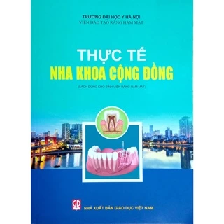 Sách - Thực Tế Nha Khoa Cộng Đồng (Dùng cho Sinh viên Răng Hàm Mặt)