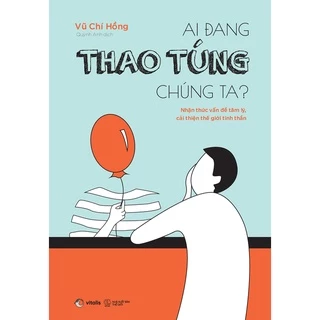 Sách - Ai Đang Thao Túng Chúng Ta?