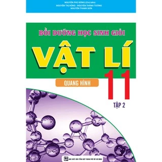 Sách - Bồi Dưỡng Học Sinh Giỏi Vật Lí Lớp 11 Tập 2 - Quang Hình