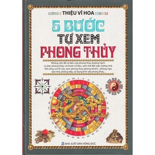 Sách - 5 bước tự xem phong thủy - Tác giả Thiệu Vỹ Hoa