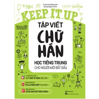 Sách Keep it up Tập viết chữ Hán – Học tiếng Trung cho người mới bắt đầu - MGB - NHBOOK