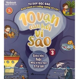 Sách - 10 Vạn Câu Hỏi Vì Sao ( Quyển 3 ) Siêu Nhí Hỏi Nhà Khoa Học Trả Lời