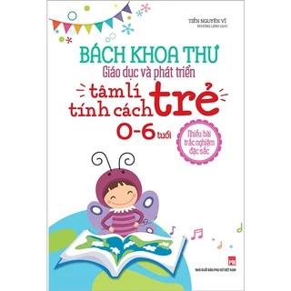 Sách - Bách Khoa Toàn Thư Giáo Dục Và Phát Triển Tâm Lý Tính Cách Trẻ 0 - 6 Tuổi - Tặng Kèm Sổ Tay