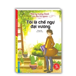 Sách - Nhật ký trưởng thành cúa đứa trẻ ngoan - Tôi là chế ngự đại vương