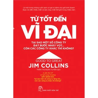 Sách-Từ Tốt Đến Vĩ Đại (Jim Collins)- NXB Trẻ