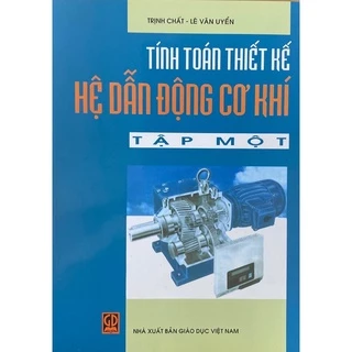 Sách - Tính Toán Thiết Kế Hệ Dẫn Động Cơ Khí Tập 1