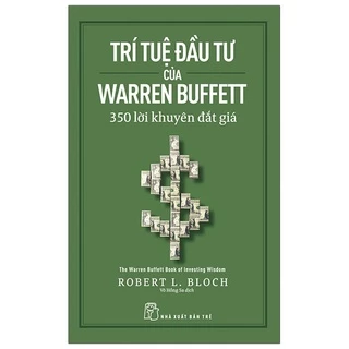 Sách Trí Tuệ Đầu Tư Của Warren Buffett - 350 Lời Khuyên Đắt Giá