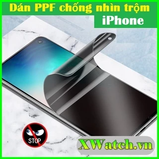 Miếng dán PPF Chống Nhìn Trộm iPhone 6 6s 7plus 8 7+ 8+ iPhone X XR XS MAX iPhone 11 11 Pro Max 12 12 Pro Max