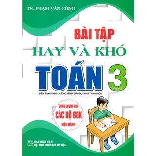 Sách Bổ Trợ - Bài Tập Hay Và Khó Toán Lớp 3 - Tập 2 (Dùng Chung Cho Các Bộ SGK Hiện Hành)