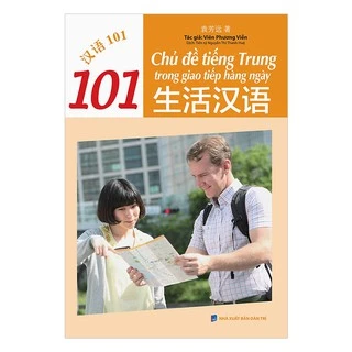 Sách 101 Chủ Đề Tiếng Trung Trong Giao Tiếp Hằng Ngày (CD Hoặc Dùng App)