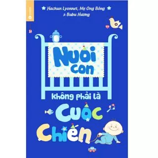 Sách - Nuôi Con Không Phải Là Cuộc Chiến