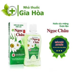 Nước súc miệng dược liệu Ngọc Châu làm sạch, ngừa sâu răng, ngăn mùi hôi, nhiệt miệng, chảy máu chân răng - Hoa Linh